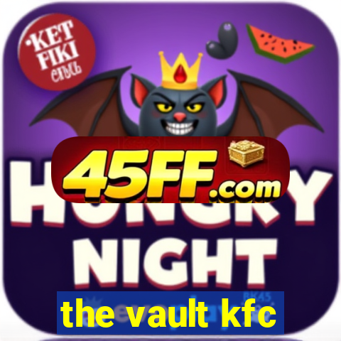 the vault kfc